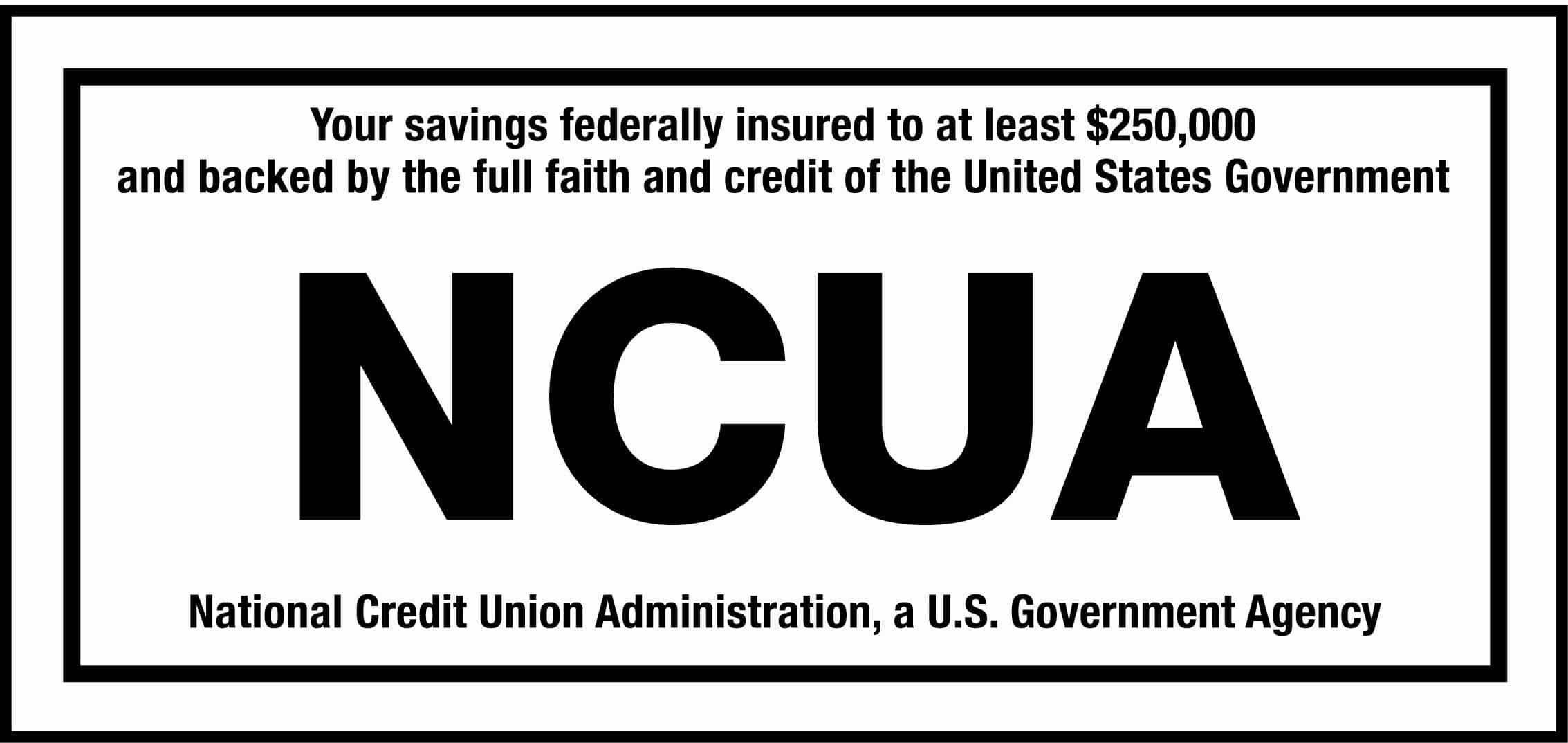 Black and white sign with NCUA, stating savings are federally insured to $250,000 by the National Credit Union Administration.